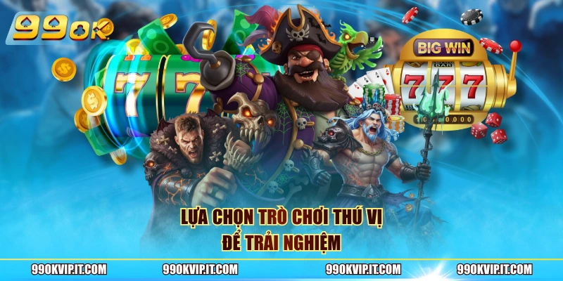 Nổ Hũ 99OK Lựa chọn trò chơi thú vị để trải nghiệm